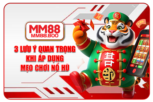 3 lưu ý quan trọng khi áp dụng mẹo chơi nổ hũ