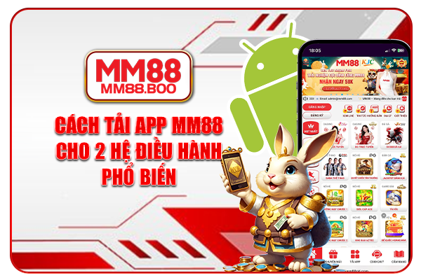 Cách tải app MM88 cho 2 hệ điều hành phổ biến