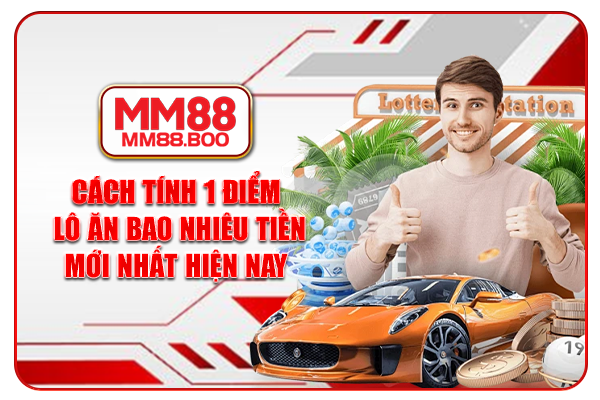 Cách Tính 1 Điểm Lô Ăn Bao Nhiêu Tiền Mới Nhất Hiện Nay
