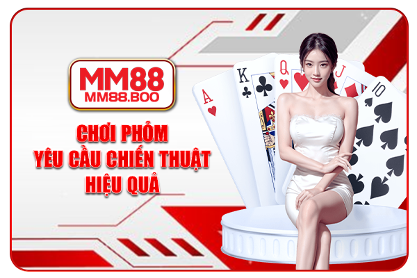 Chơi Phỏm yêu cầu chiến thuật hiệu quả