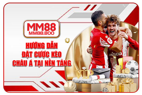 Hướng dẫn đặt cược kèo châu Á tại nền tảng