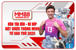 Kèo Tài Xỉu - Bí Kíp Đặt Cược Thông Minh Từ Cao Thủ 2025