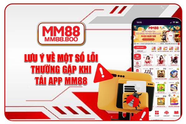 Lưu ý về một số lỗi thường gặp khi tải app MM88