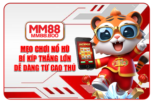Mẹo Chơi Nổ Hũ - Bí Kíp Thắng Lớn Dễ Dàng Từ Cao Thủ