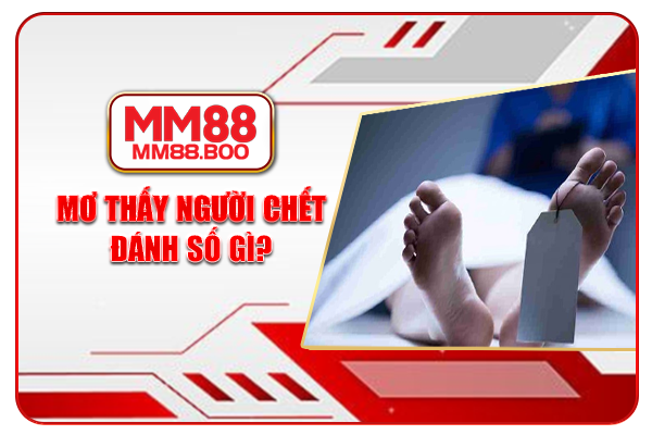 Mơ thấy người chết đánh số gì?