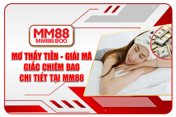 Mơ Thấy Tiền - Giải Mã Giấc Chiêm Bao Chi Tiết Tại MM88