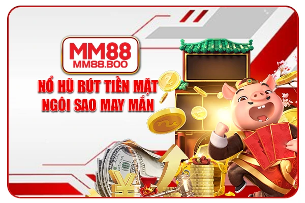 Nổ hũ rút tiền mặt Ngôi sao may mắn